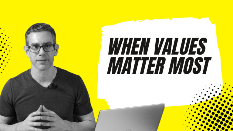 4 Times When Values Matter Most